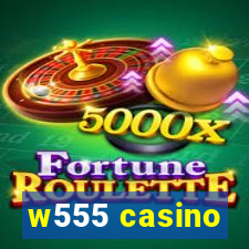 w555 casino